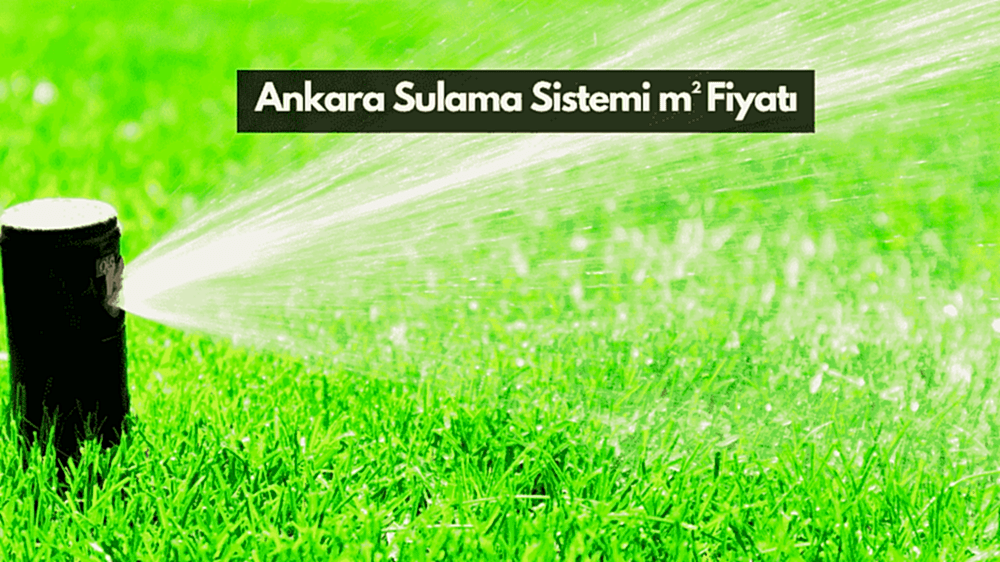 Ankara Otomatik Sulama Sistemleri M2 Fiyatı